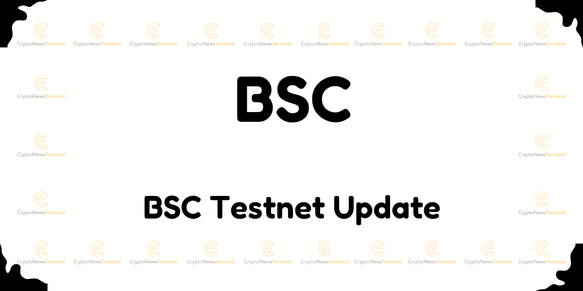 BSC Testnet Upgrade: Faster Block Times and Improved Performance